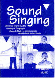 Sound Singing - Ideas for Improving the Quality of Singing in Class & Choir published by Lindsay Music