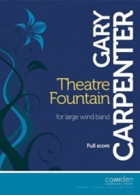 Carpenter: Theatre Fountain for Wind Band published by Camden - Score
