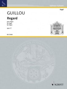 Guillou: Regard Opus 77 for Organ published by Schott