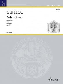 Guillou: Enfantines Opus 81 for Organ published by Schott