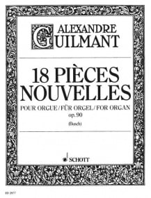 Guilmant: 18 Pieces Nouvelles Opus 90 for Organ published by Schott