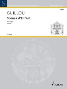 Guillou: Scenes d'Enfant Opus 28 for Organ published by Schott