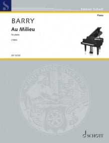 Barry: Au Milieu for Piano published by Schott