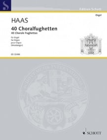 Haas: 40 Chorale Fughettas for Organ published by Schott