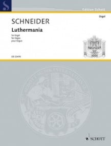 Schneider: Luthermania for Organ published by Schott