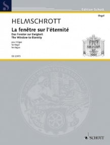 Helmschrott: The Window to Eternity for Organ published by Schott