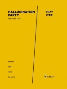 Iyer: Hallucination Party for Piano published by Schott