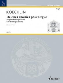 Koechlin: Selected Organ Works Volume 1 published by Schott