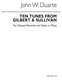 Duarte: Ten Tunes from Gilbert & Sullivan for descant recorder and guitar or piano published by Novello