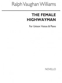 Vaughan Williams: The Female Highwayman for unison voices & piano published by Novello