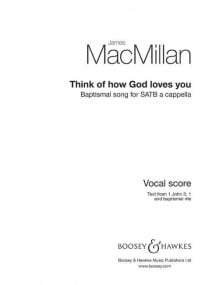 MacMillan: Think of how God loves you SATB published by Boosey & Hawkes