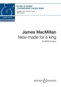 Macmillan: New-made for a king SSAA & Piano published by Boosey & Hawkes