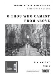 Knight: O thou who camest from above published by Tim Knight Music