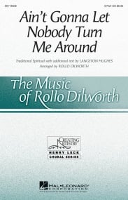 Dilworth: Ain't Gonna Let Nobody Turn Me Around 3pt published by Hal Leonard