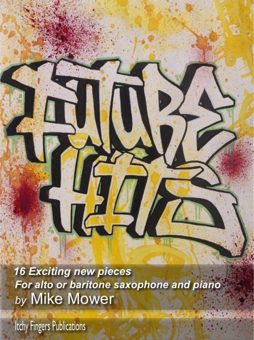 Mower: Future Hits for Alto or Baritone Saxophone published by Itchy Fingers