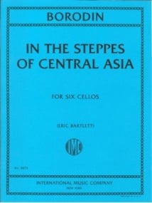 Borodin: In the Steppes of Central Asia for Six Cellos published by International (IMC)