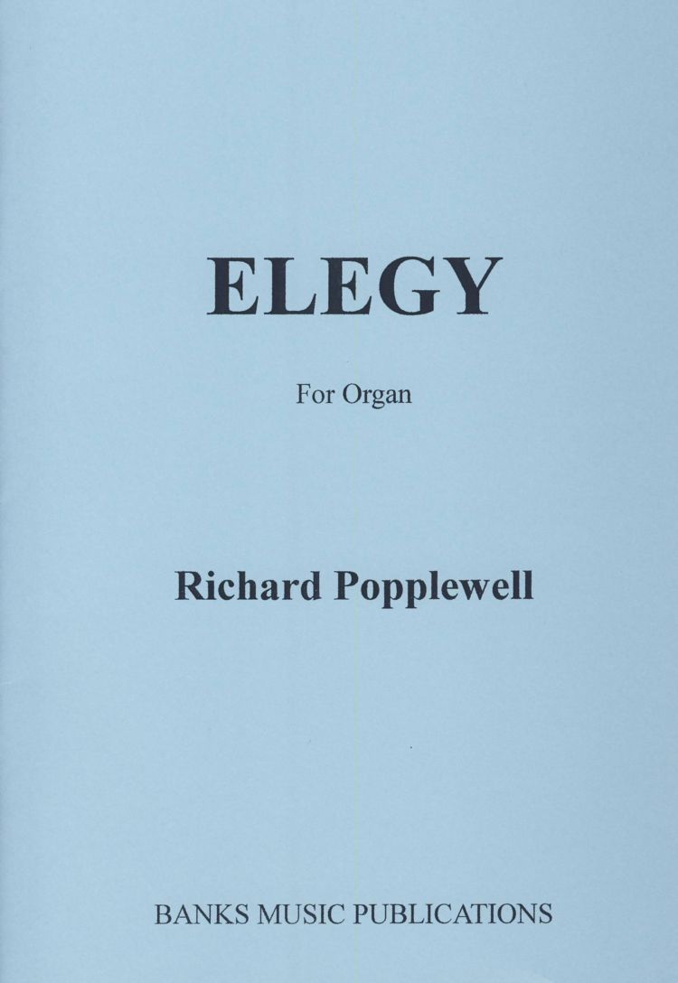 Popplewell: Elegy In Memoriam Harold Darke for Organ published by Banks