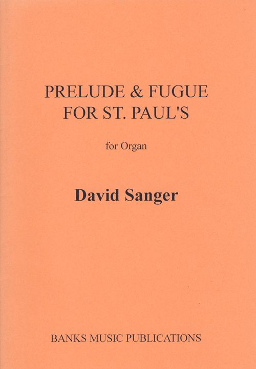 Sanger: Prelude & Fugue for St Paul's for Organ published by Banks