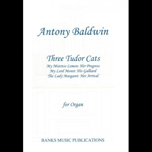 Baldwin: Three Tudor Cats for Organ published by Banks