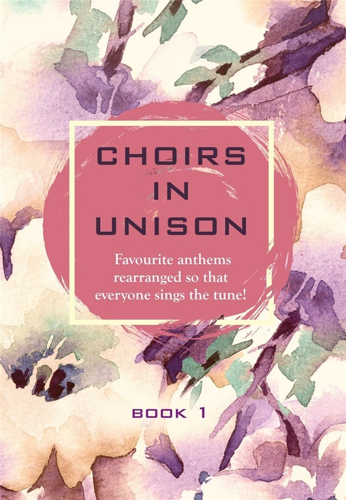 Choirs in Unison Volume 1 published by Mayhew