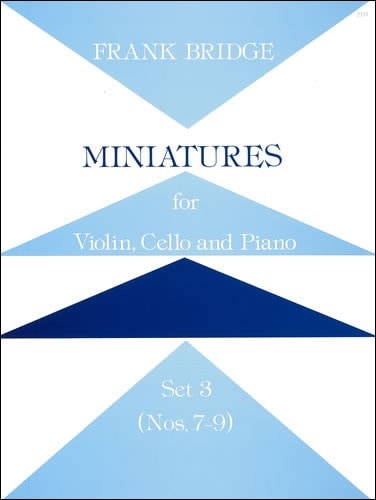 Bridge: Miniatures for Violin, Cello and Piano. Set 3 published by Stainer & Bell