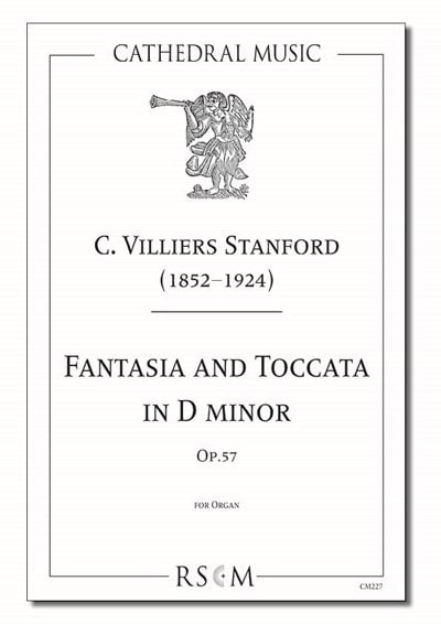 Stanford: Fantasia and Toccata in D minor Opus 57 for Organ published by Cathedral Music