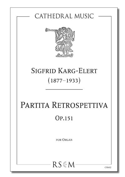 Karg-Elert: Partita Retrospettiva Opus 151 for Organ published by Cathedral Music