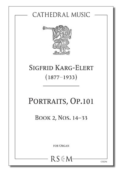 Karg-Elert: Portraits Opus 101, Book 2 (Nos.14-33) for Organ published by Cathedral Music