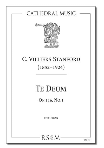 Stanford: Te Deum, Opus 116/1 for Organ published by Cathedral Music