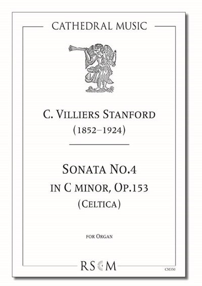 Stanford: Sonata No.4 in C minor, Opus 153 (Celtica) for Organ published by Cathedral Music