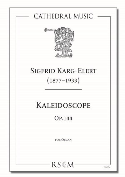 Karg-Elert: Kaleidoscope Opus 144 for Organ published by Cathedral Music