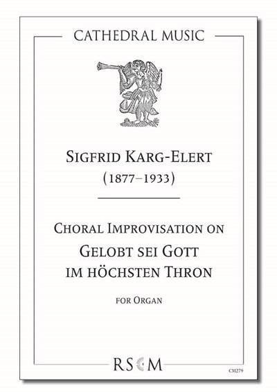 Karg-Elert: Choral improvisation on 'Gelobt sei Gott' trilogy for Organ published by Cathedral Music