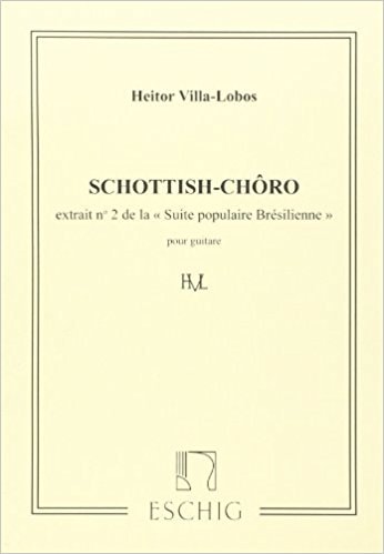 Villa-Lobos: Suite populaire brsilienne No.2: Schottish-Chro for Guitar published by Eschig