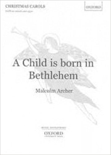 Archer: A Child is born in Bethlehem SATB published by OUP