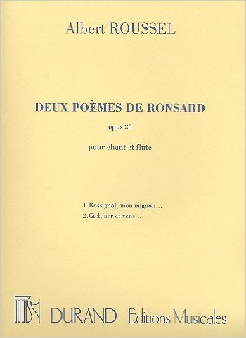 Roussel: 2 Pomes de Ronsard Opus 26 for Voice & Flute published by Durand