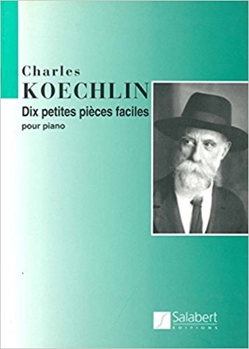 Koechlin: 10 Petites Pices faciles for Piano published by Salabert