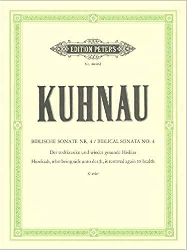 Kuhnau: Biblical Sonata No. 4: Hezekia, who Being Sick unto Death, Is Restored to Health Again for Piano published by Peters