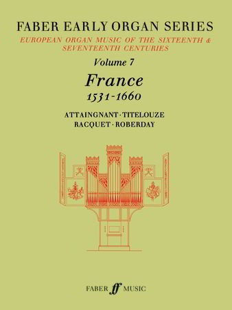 Faber Early Organ Series Volume 7: France 1531-1660