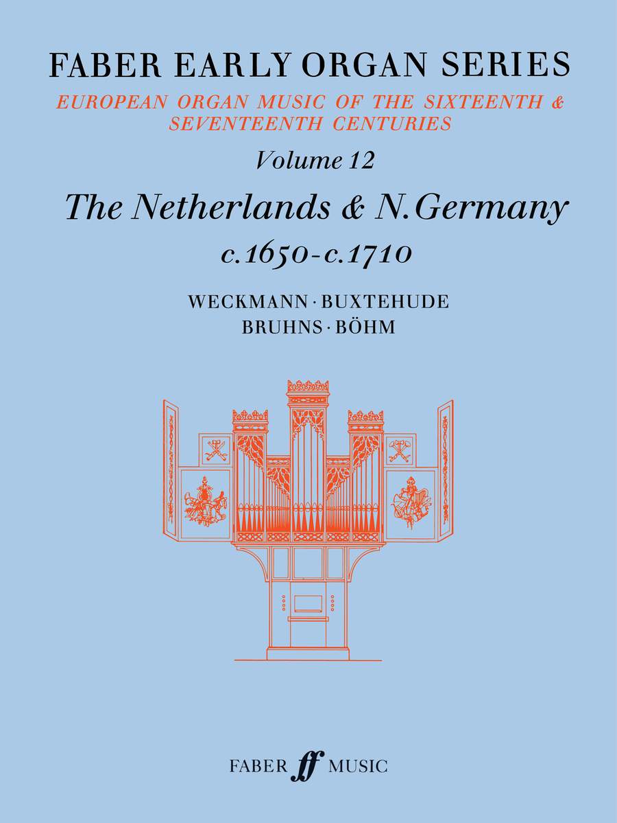 Faber Early Organ Series Volume 12: The Netherlands & North Germany 1650-1710
