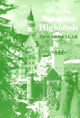 Elgar: From the Bavarian Highlands published by Stainer and Bell - Vocal Score
