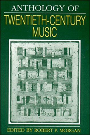 Morgan: Anthology of Twentieth-Century Music published by Norton