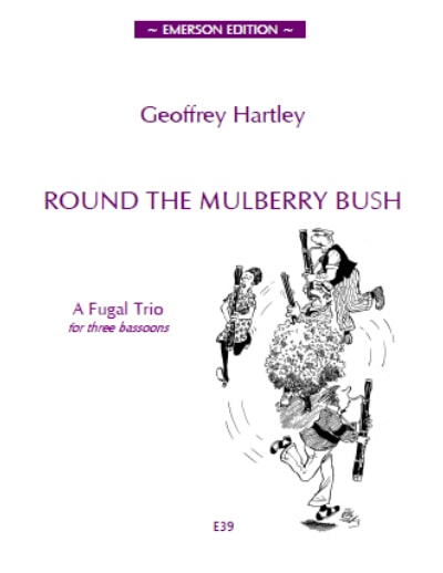 Hartley: Round the Mulberry Bush for 3 Bassoons published by Emerson