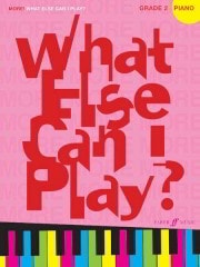 More What Else Can I Play? Piano Grade 2 published by Faber