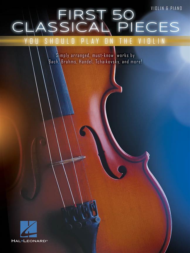 First 50 Classical Pieces  You Should Play on the Violin published by Hal Leonard
