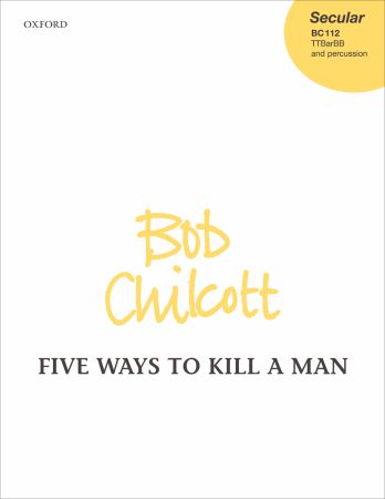 Chilcott: Five Ways to Kill a Man published by OUP - Vocal Score
