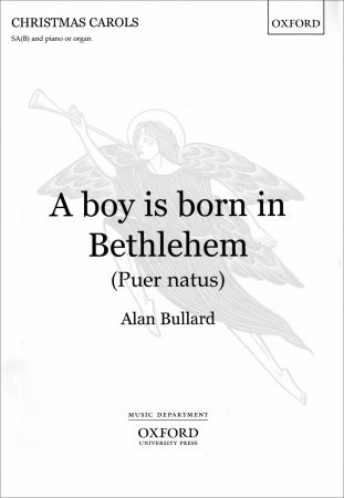 Bullard: A boy is born in Bethlehem (Puer natus) SAB published by OUP