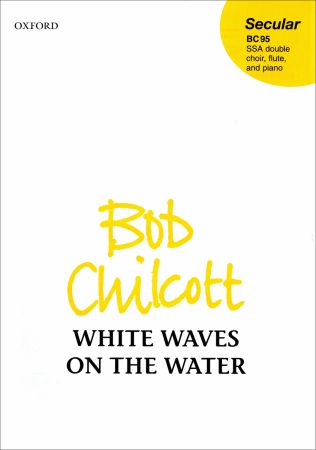 Chilcott: White waves on the water SSA published by OUP