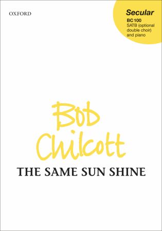 Chilcott: The Same Sun Shine SATB published by OUP