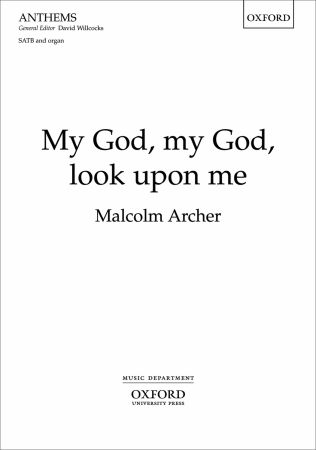 Archer: My God, my God, look upon me SATB published by OUP