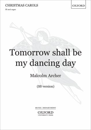 Archer: Tomorrow shall be my dancing day SS published by OUP
